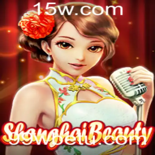 Descubra o Mundo de ShanghaiBeauty e a Chave para o Sucesso em 99wbet